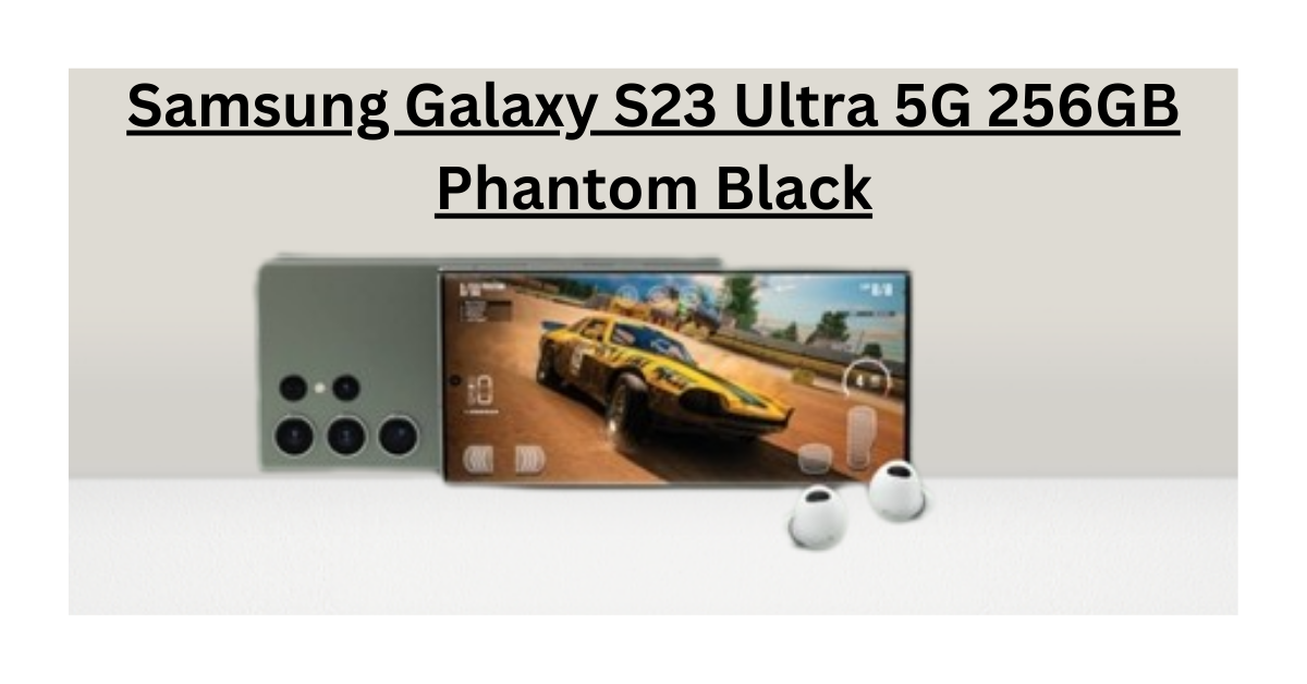 Galaxy S23 Ultra 5G 256GB Phantom Black