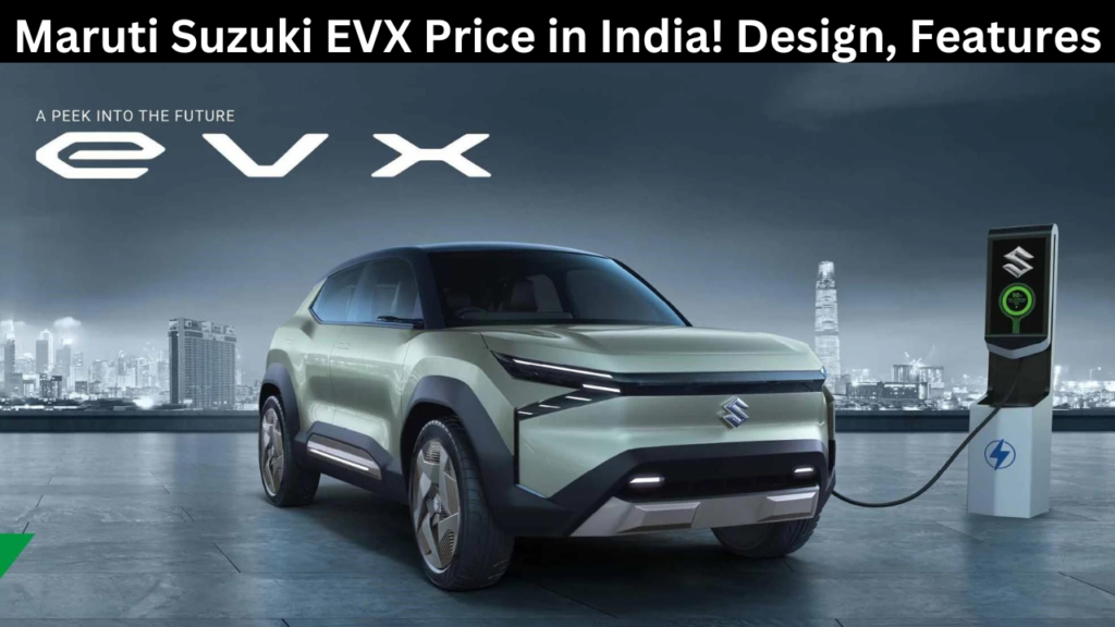 Maruti Suzuki EVX Price in India! Design, Features, and a Powerhouse Battery.
