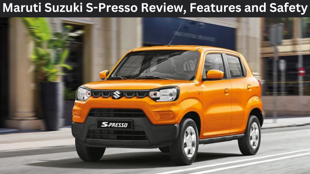 Maruti Suzuki SPresso Review, Specification, Engine and Transmission,  Features and Safety.