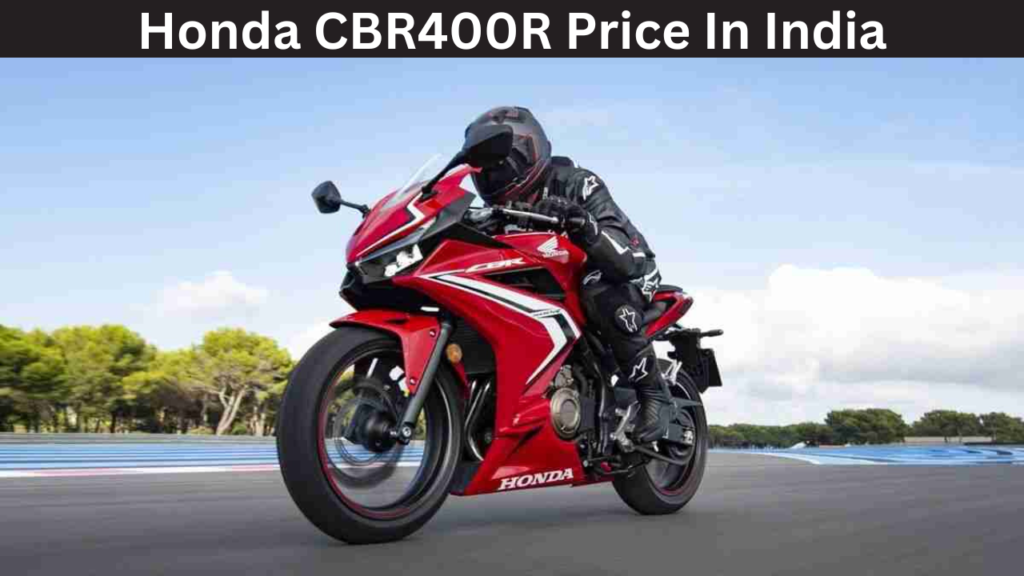 Honda CBR400R Price In India & Launch Date 2024