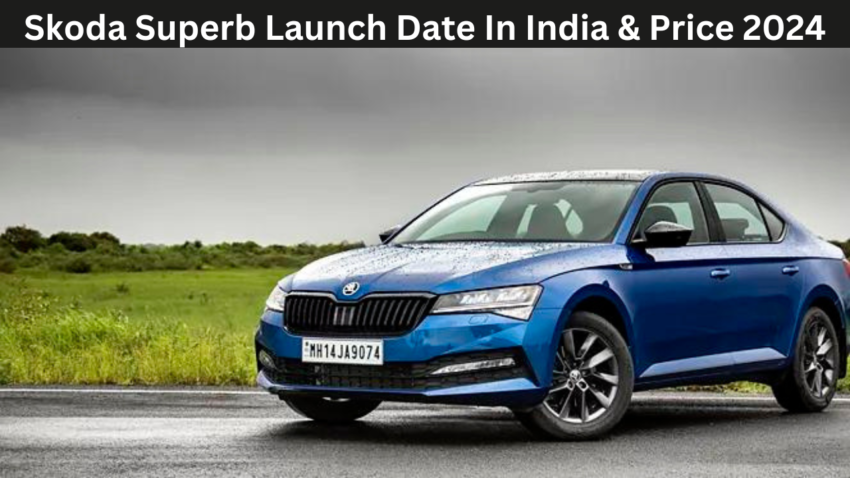 Skoda Superb Launch Date In India & Price 2024 - Jammu Deals