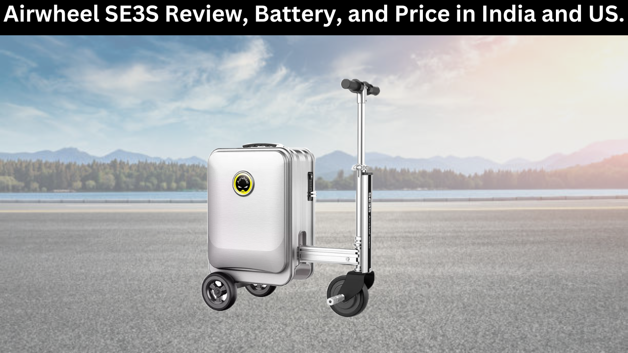 Airwheel SE3S Review, Battery, Weight and Price in India.