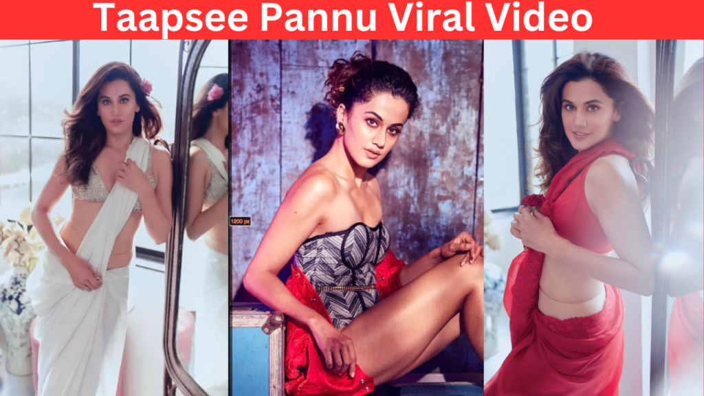 Taapsee Pannu Viral Video: video went viral!