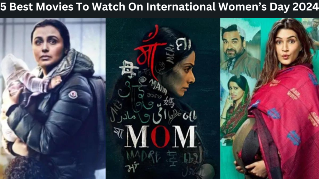 5 Best Movies To Watch On International Women’s Day 2024