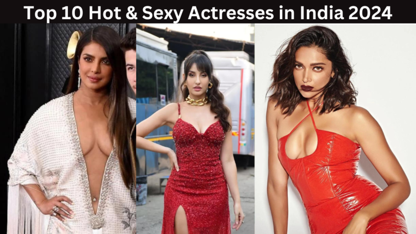 Top 10 Hot & Sexy Actresses in India :- 1. Jacqueline Fernandez, 2. Priyanka Chopra, 3. Deepika Padukone, 4. Janhvi Kapoor, 5. Kriti Sanon, 6. Katrina Kaif, 7. Nora Fatehi, 8. Kiara Advani, 9. Kareena Kapoor Khan, 10. Malaika Arora with Birthdate and Birthplace