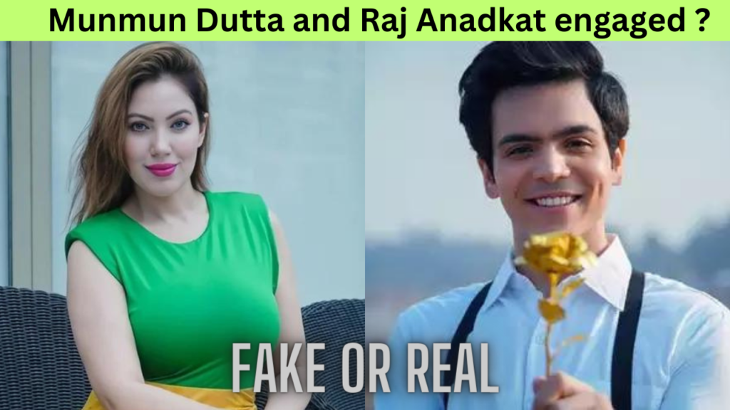 Munmun Dutta and Raj Anadkat engaged Real or Fake ? Taarak Mehta Ka Ooltah Chashmah's