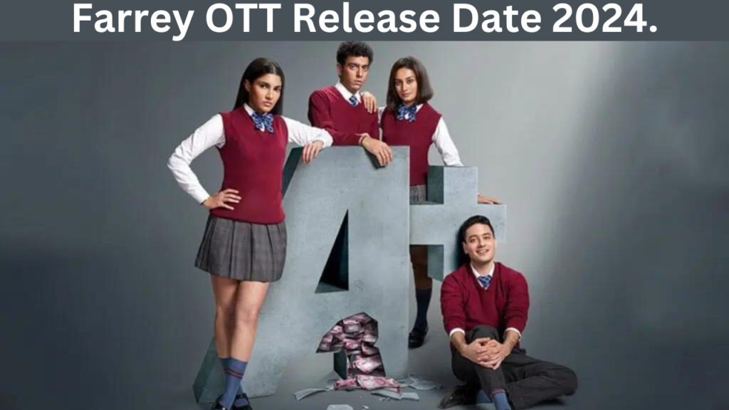 Farrey OTT Release Date 2024.