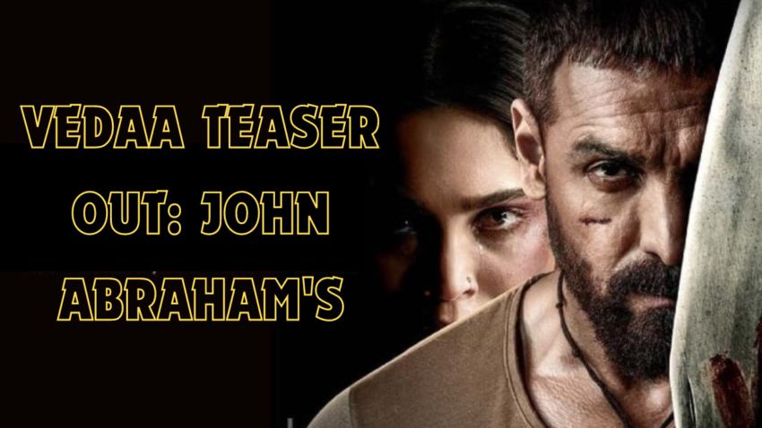 Vedaa Teaser Out: John Abraham's new avatar Veda teaser launched ?