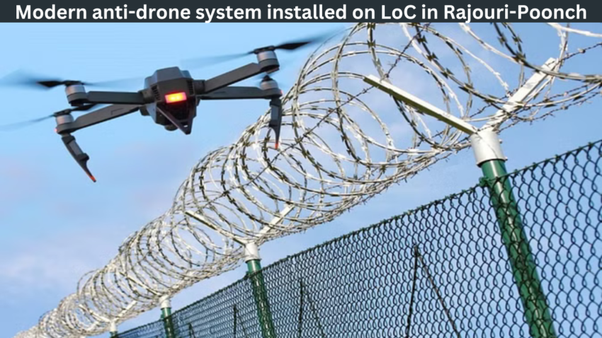 JK News : Aerial infiltration will be thwarted, modern anti-drone system installed on LoC in Rajouri-Poonch