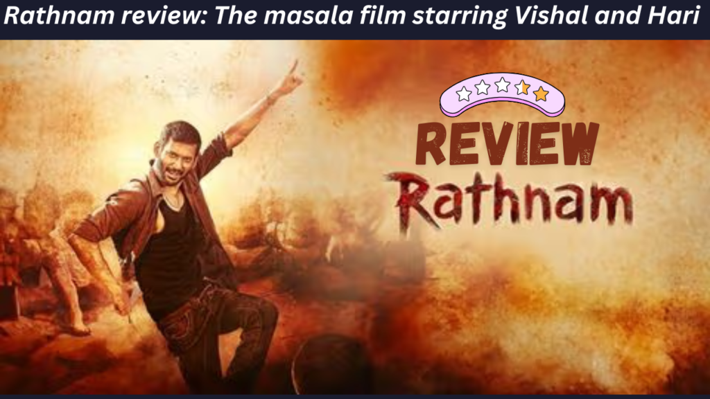 Rathnam review: The masala film starring Vishal and Hari is like old wine in an old bottle.