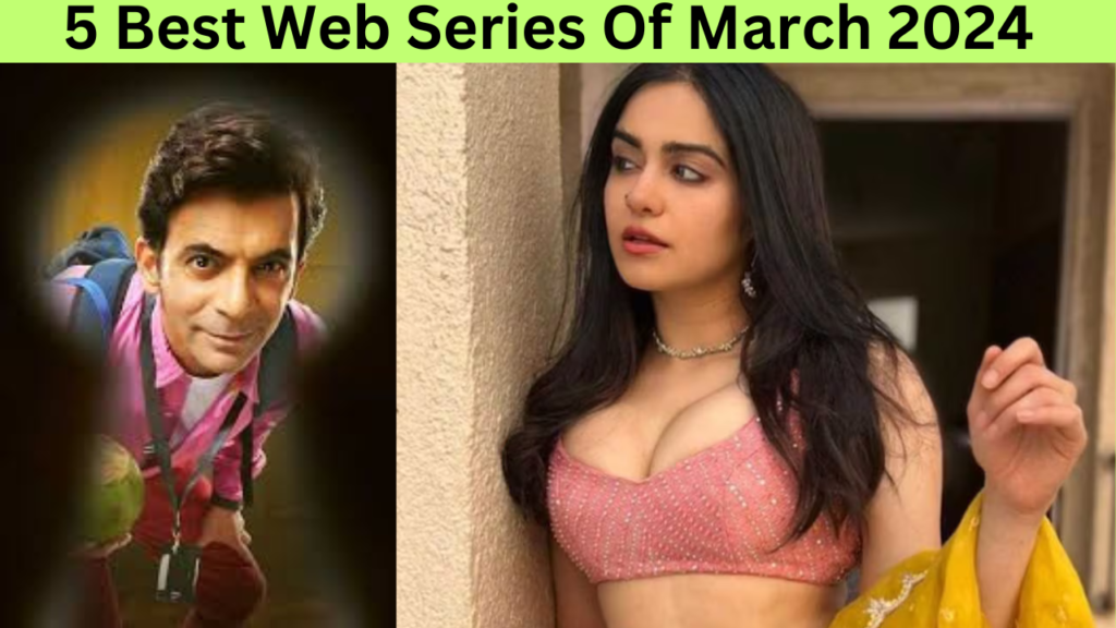 5 Best Web Series Of March 2024