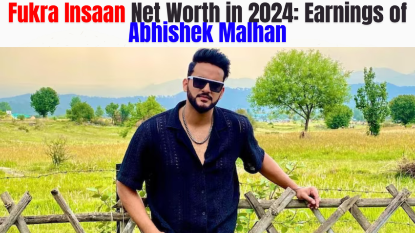 Fukra Insaan Net Worth in 2024: Earnings of Abhishek Malhan