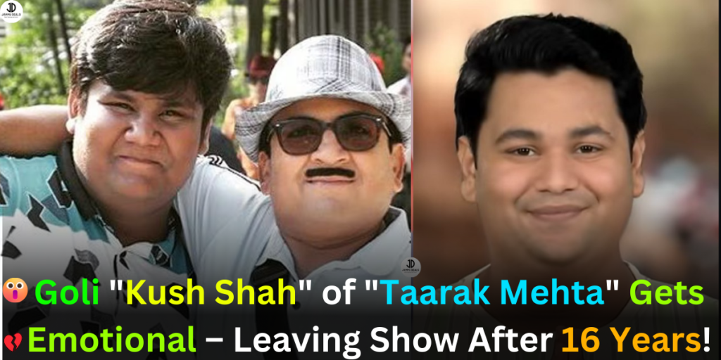 Goli "Kush Shah" of "Taarak Mehta" Gets Emotional – Leaving Show After 16 Years!