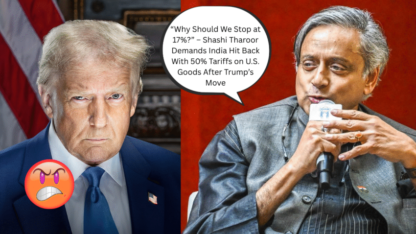 🚨 “Why Should We Stop at 17%?” – Shashi Tharoor Demands India Hit Back With 50% Tariffs on U.S. Goods After Trump’s Move
