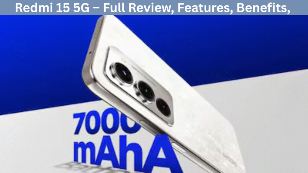 Redmi 15 5G – Full Review, Features, Benefits, and User Guide