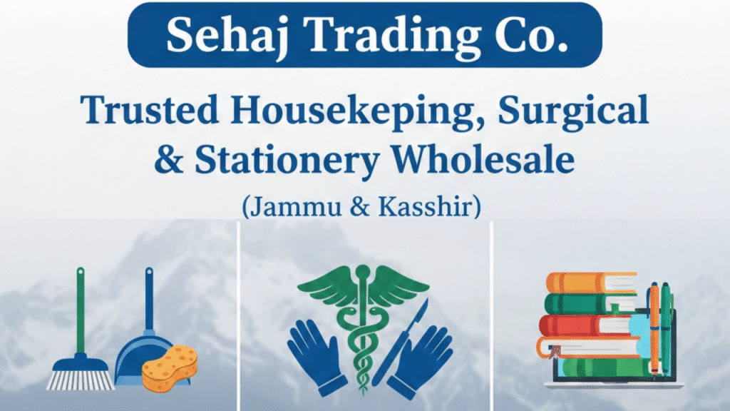 Sehaj Trading Co. – Trusted Housekeeping, Surgical & Stationery Wholesale in (Jammu & Kashmir)